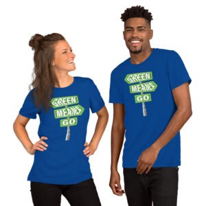 Green Means Go-Unisex T-Shirt - Image 3